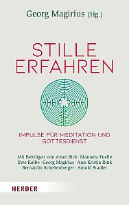 Stille erfahren - Impulse für Meditation und Gottesdienst